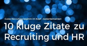 10 Kluge Zitate zu Recruiting und HR - intercessio