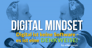 Digital Mindset - Digital ist keine Software, es ist eine Denkweise
