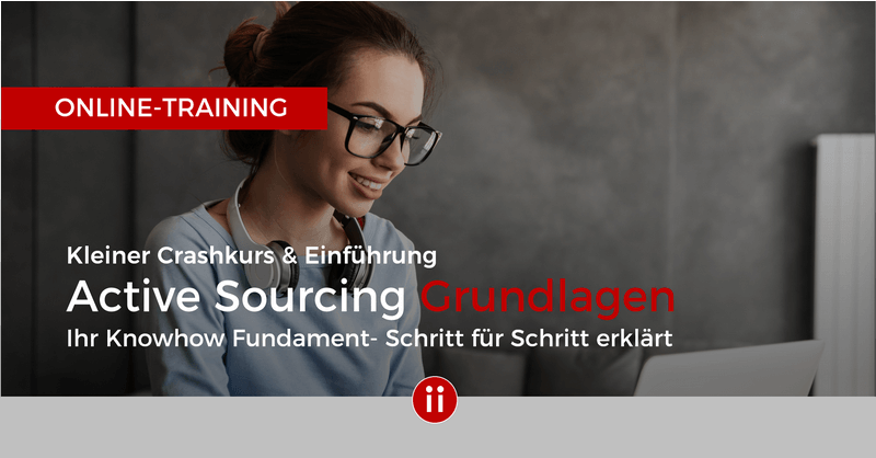 Active Sourcing Grundlagen – Schritt-für-Schritt erklärt – E-Learning