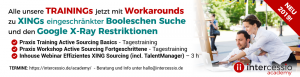 Mehr zu Nutzung zur Sourcing Effizienz und Nutzung der Booleschen Befehle in unseren Trainings der Intercesio Academy