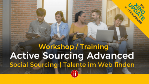Training Active Sourcing Advanced - Workshopf für erfahrene Sourcer