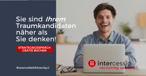 Sie sind Ihrem Traumkandidaten näher als Sie denken - Intercessio Recruiting Services - POSTING