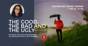 The Good the Bad and The Ugly - Active Sourcing Strategien in Krisenzeiten - POSTING-Text